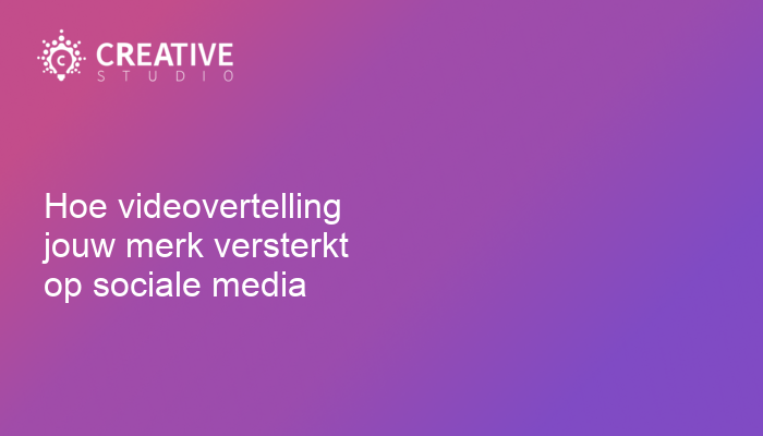 Hoe videovertelling jouw merk versterkt op sociale media