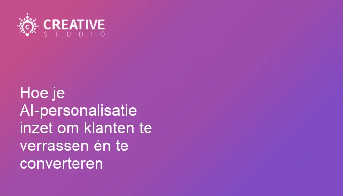 Hoe je AI-personalisatie inzet om klanten te verrassen én te converteren