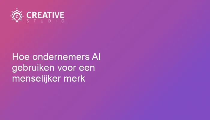 Hoe ondernemers AI gebruiken voor een menselijker merk