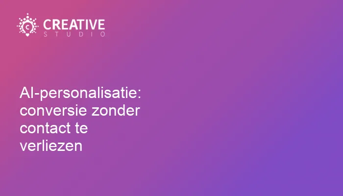 AI-personalisatie: conversie zonder contact te verliezen