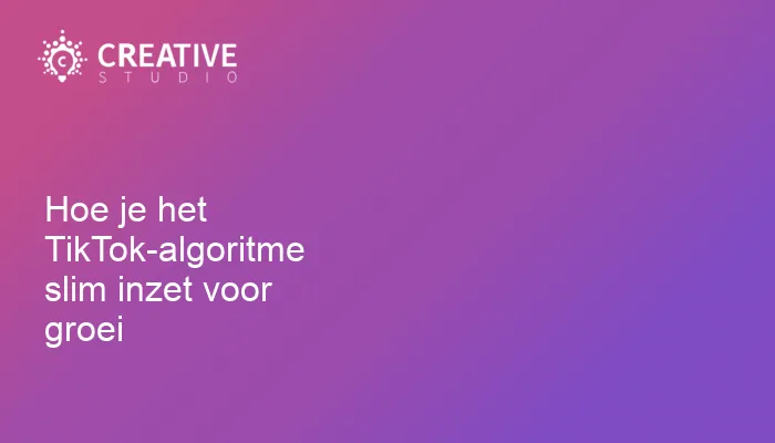 Hoe je het TikTok-algoritme slim inzet voor groei
