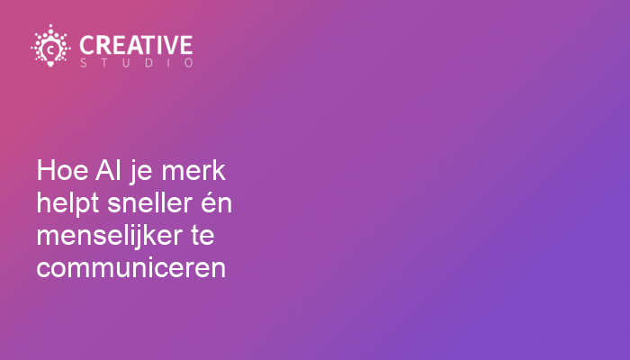 Hoe AI je merk helpt sneller én menselijker te communiceren
