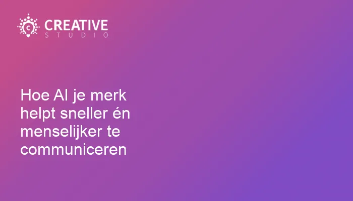 Hoe AI je merk helpt sneller én menselijker te communiceren