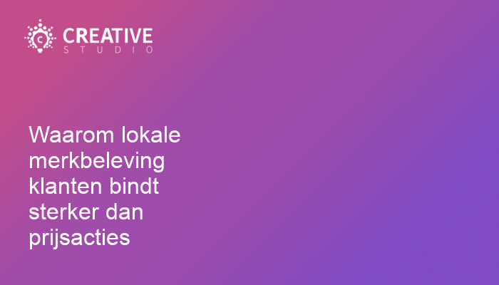 Waarom lokale merkbeleving klanten bindt sterker dan prijsacties