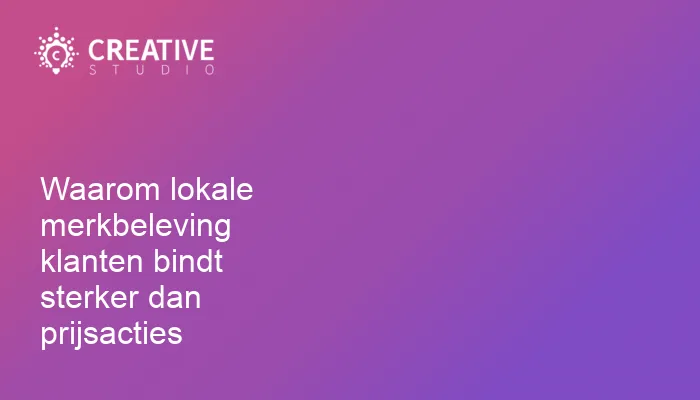 Waarom lokale merkbeleving klanten bindt sterker dan prijsacties