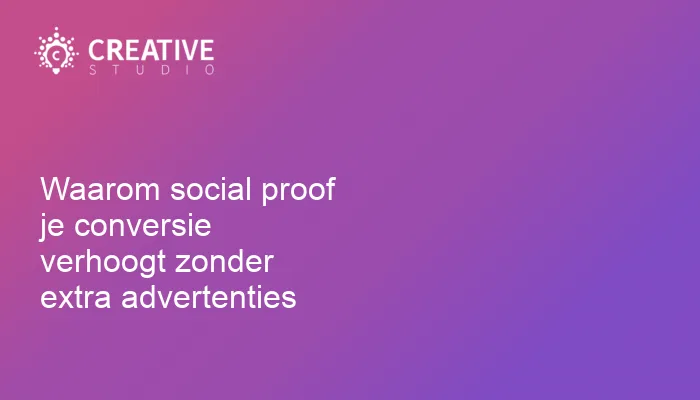 Waarom social proof je conversie verhoogt zonder extra advertenties