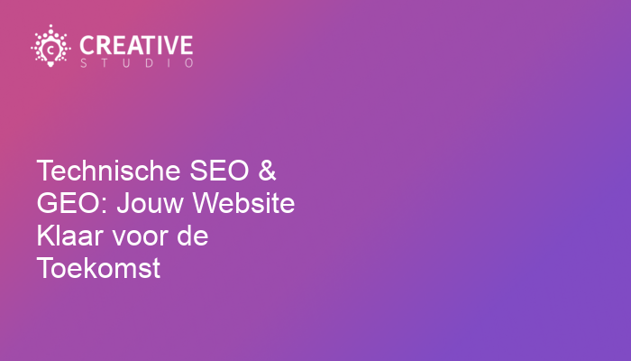 Technische SEO & GEO: Jouw Website Klaar voor de Toekomst