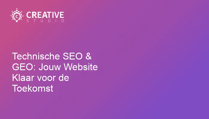 Technische SEO & GEO: Jouw Website Klaar voor de Toekomst