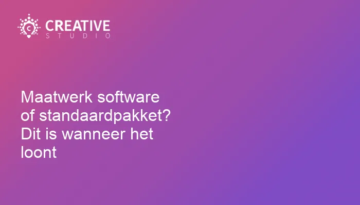 Maatwerk software of standaardpakket? Dit is wanneer het loont