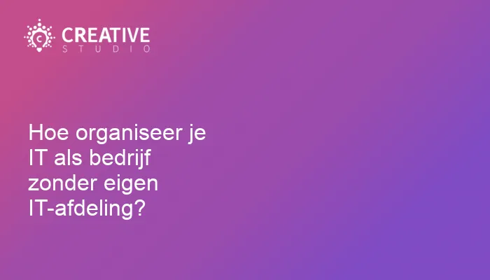 Hoe organiseer je IT als bedrijf zonder eigen IT-afdeling?