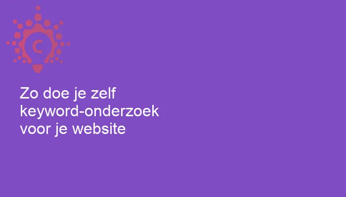 Zo doe je zelf keyword-onderzoek voor je website